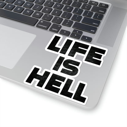 Life Is Hell BLK Kiss-Cut Stickers