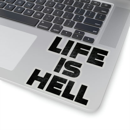 Life Is Hell BLK Kiss-Cut Stickers