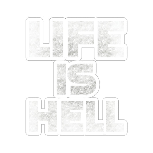 Life Is Hell WHT Kiss-Cut Stickers