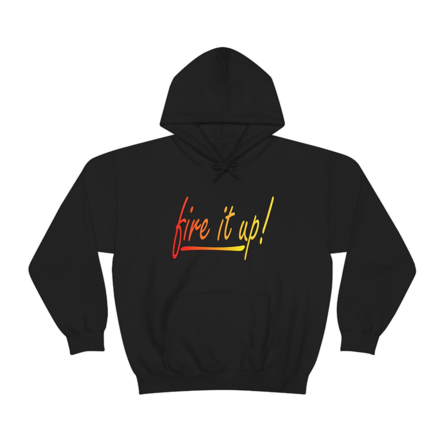 Fire It Up Unisex Heavy Blend™ Hooded Sweatshirt