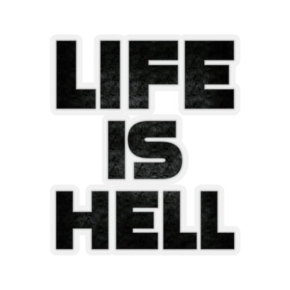 Life Is Hell BLK Kiss-Cut Stickers